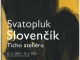 Svatopluk Slovenčík – Ticho ateliéru